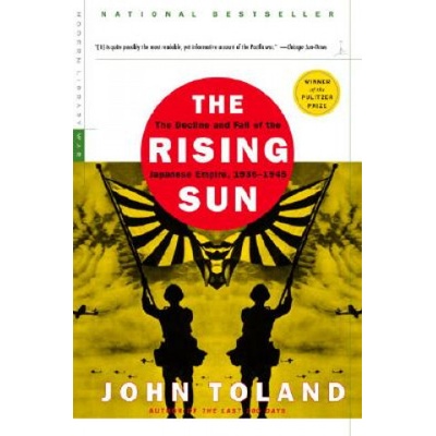 The Rising Sun : Tthe Decline and Fall of the Japanese Empire