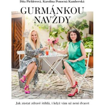 Gurmánkou navždy | Karolína Kamberská, Dita Pichlerová