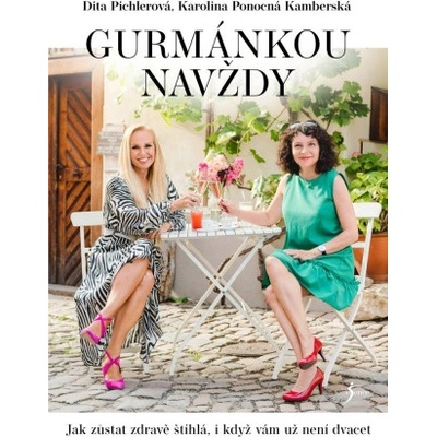 Gurmánkou navždy | Karolína Kamberská, Dita Pichlerová