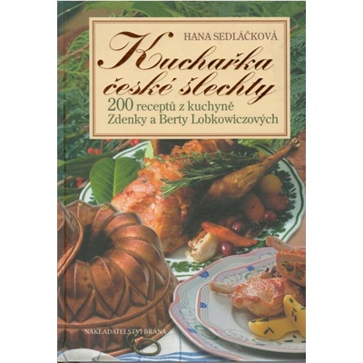 Kuchařka české šlechty - Hana Sedláčková