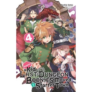 Suppose a Kid from the Last Dungeon Boonies Moved to a Starter Town, Vol. 4 (light novel) | Nao Watanuki (ISBN: 9781975313296)