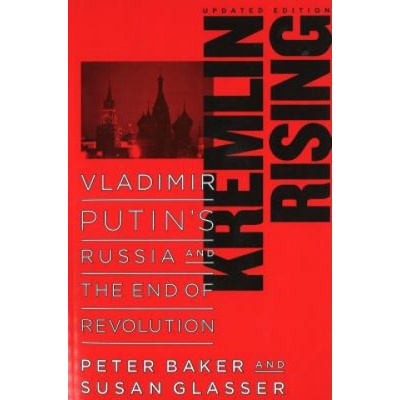 Kremlin Rising | Peter Baker, Susan Glasser