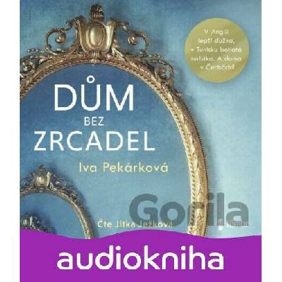 Dům bez zrcadel - Iva Pekárková