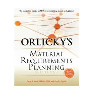 Orlicky's Material Requirements Planning, Third Edition | Carol Ptak (2011)