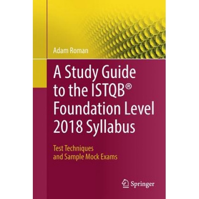 Study Guide to the ISTQB R Foundation Level 2018 Syllabus