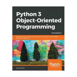 Python 3 Object-Oriented Programming | Dusty Phillips (ISBN: 9781789615852)