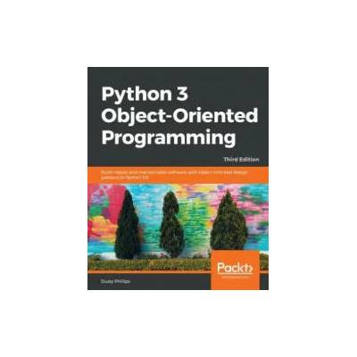 Python 3 Object-Oriented Programming | Dusty Phillips