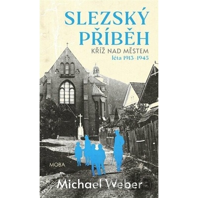 Slezský příběh - Michael Weber