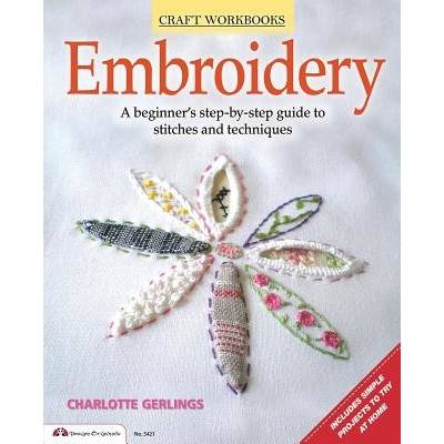 Embroidery: A Beginner's Step-By-Step Guide to Stitches and Techniques Gerlings Charlotte Paperback