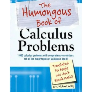 The Humongous Book of Calculus Problems | W. Michael Kelley (ISBN: 9781592575121)