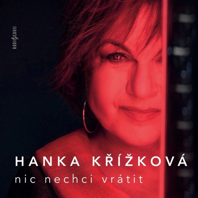 Hana Křížková: Nic Nechci Vrátit CD