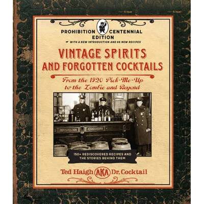 Vintage Spirits and Forgotten Cocktails: Prohibition Centennial Edition
