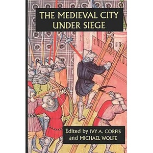 Medieval City under Siege | Ivy A. Corfis, Michael Wolfe (ISBN: 9780851157566)