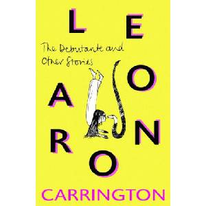 Debutante and Other Stories | Leonora Carrington (ISBN: 9780995716209)