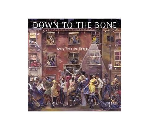 DOWN TO THE BONE: CRAZY VIBES AND THINGS CD