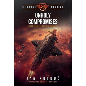 Unholy Compromises | Jan Kotouč (ISBN: 9781969139994)