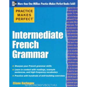 Practice Makes Perfect: Intermediate French Grammar | Eliane Kurbegov (2012)