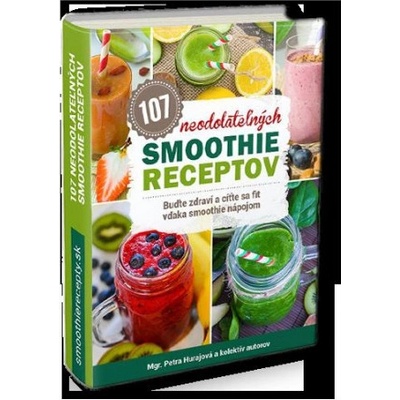 107 neodolateľných smoothie receptov - Petra Ondrašáková a kolektív