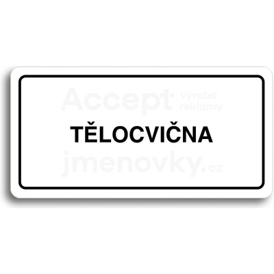 ACCEPT Piktogram TĚLOCVIČNA - bílá tabulka - černý tisk