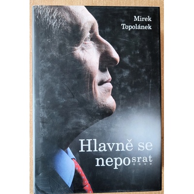 Hlavně se neposrat - Topolánek Mirek