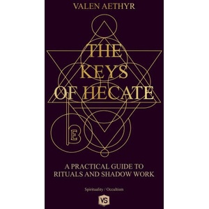 The Keys of Hecate - A Practical Guide to Rituals and Shadow Work (2025)