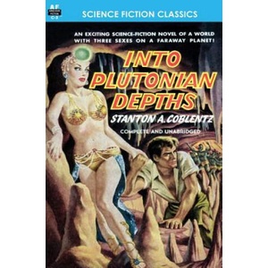Into Plutonian Depths | Stanton A Coblentz (ISBN: 9781612870144)