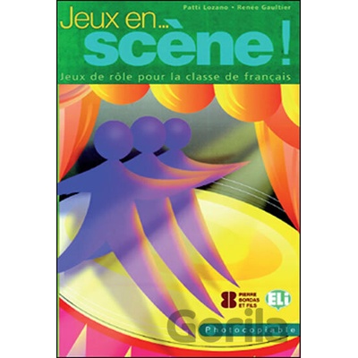 Jeux... en scene!: Jeux de rôle pour la classe de francais - Patti Lozano