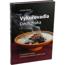 Vykuřovadla. Dech draka. 72 rostlinných portrétů: etnobotanika, rituální a praktické využití - Christian Rätsch