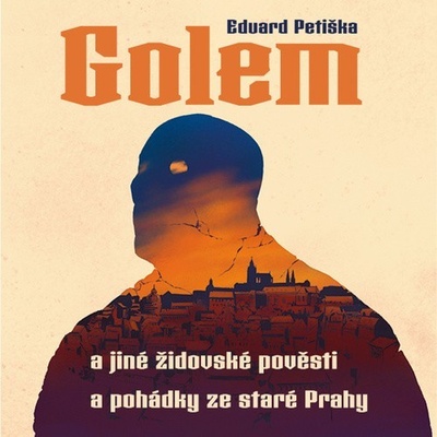 Golem a jiné židovské pověsti a pohádky ze staré Prahy - Eduard Petiška