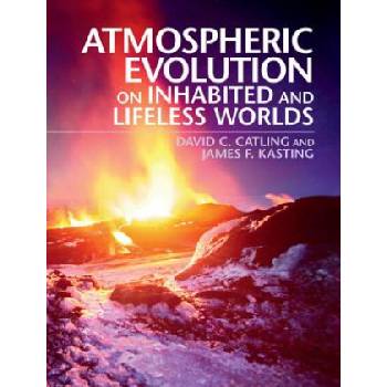 Atmospheric Evolution on Inhabited and Lifeless Worlds | David C. Catling, James F. Kasting