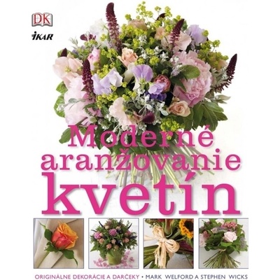 Súčasné aranžovanie kvetov - Welford Mark - Wicks Stephen