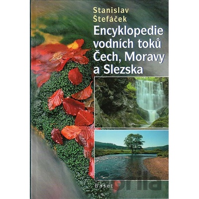 Encyklopedie vodních toků Čech, Moravy.. - Stanislav Štefáček