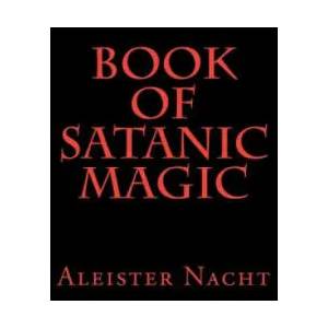 Book of Satanic Magic | Aleister Nacht (ISBN: 9781463683405)