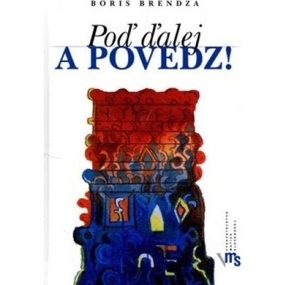 Poď ďalej a povedz - Boris Brendza
