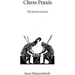 Chess Praxis | Aron Nimzowitsch (ISBN: 9781843821069)