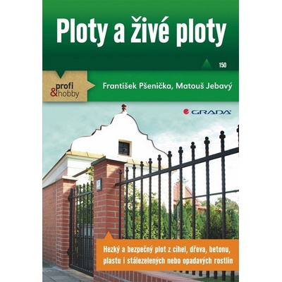 Ploty a živé ploty - František Pšenička, Matouš Jebavý