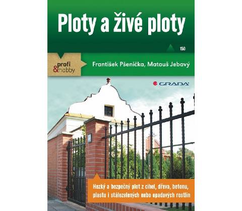 Ploty a živé ploty - František Pšenička, Matouš Jebavý