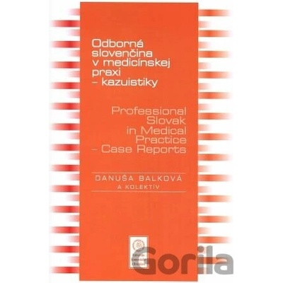 Odborná slovenčina v medicínskej praxi - kazuistiky – Professional Slovak in Medical Practice - Case