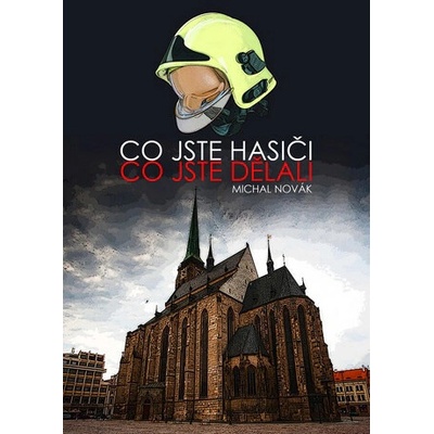 Co jste hasiči, co jste dělali