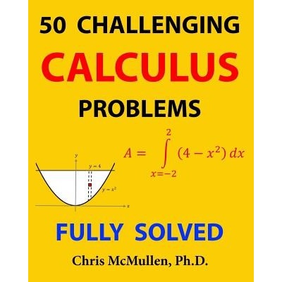 50 Challenging Calculus Problems Fully Solved McMullen ChrisPaperback