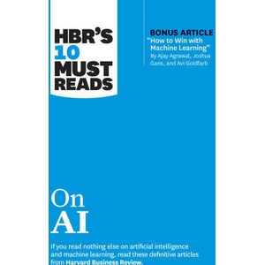 Hbr's 10 Must Reads on AI | Harvard Business Review, Thomas H. Davenport, Marco Iansiti, Tsedal Neeley, Ajay Agrawal (2023)