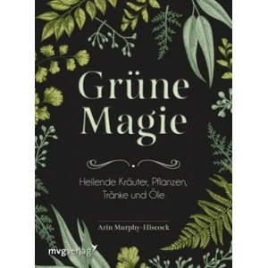 Grüne Magie | Arin Murphy-Hiscock, Marion Zerbst (ISBN: 9783747400906)