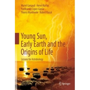 Young Sun, Early Earth and the Origins of Life Gargaud Muriel
