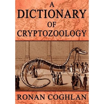 Dictionary of Cryptozoology | Ronan Coghlan