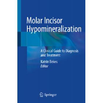 Image 1 of Molar Incisor Hypomineralization: A Clinical Guide to Diagnosis and Treatment | Katrin Bekes