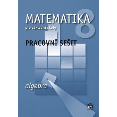 Matematika 8 pro základní školy Algebra Pracovní sešit