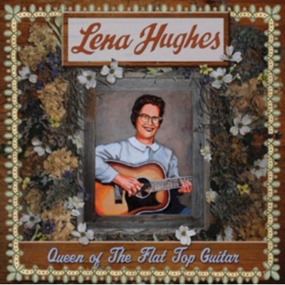 Queen of the Flat Top Guitar - Lena Hughes CD