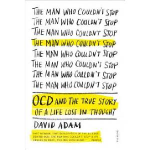The Man Who Couldn't Stop | David Adam (ISBN: 9781250083180)