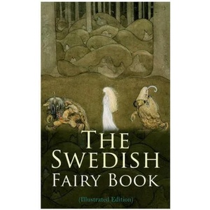 The Swedish Fairy Book (Illustrated Edition) | Frederick H. Martens (ISBN: 9788027309573)
