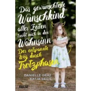 Das gewünschteste Wunschkind aller Zeiten treibt mich in den Wahnsinn | Danielle Graf, Katja Seide (ISBN: 9783407864222)